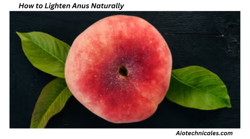 How to Lighten Anus Naturally