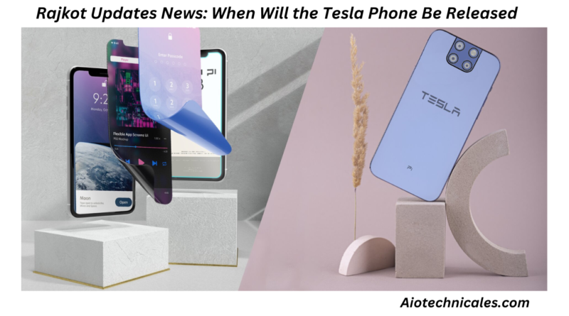 Rajkot Updates News: When Will the Tesla Phone Be Released